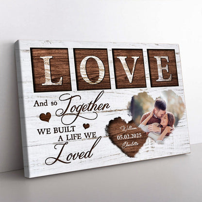 And So Together We Built A Life We Loved - Personalized Custom Couple Photo Poster / Canvas