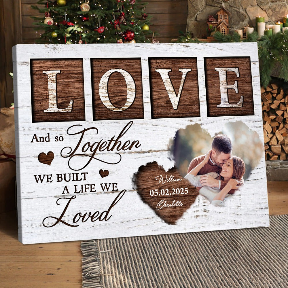 And So Together We Built A Life We Loved - Personalized Custom Couple Photo Poster / Canvas