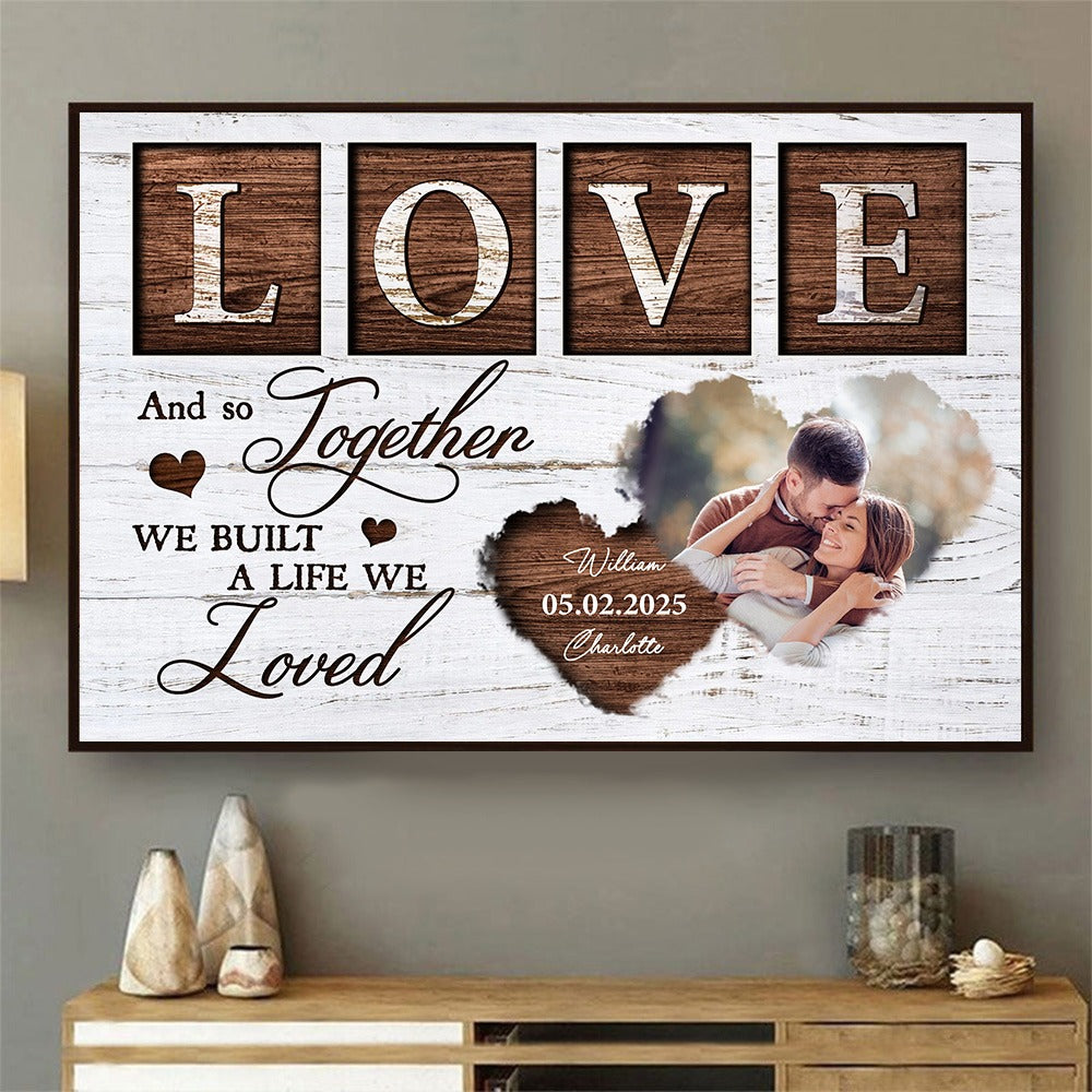 And So Together We Built A Life We Loved - Personalized Custom Couple Photo Poster / Canvas