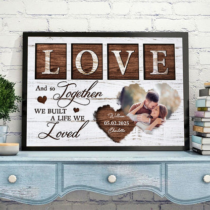 And So Together We Built A Life We Loved - Personalized Custom Couple Photo Poster / Canvas
