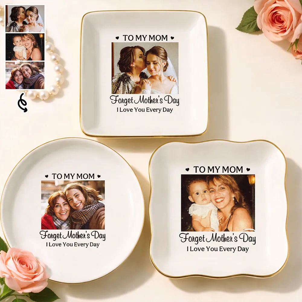 Custom Photo,Gift For Mother,Happy - Custom Photo Forget Mother's Day I Love You Everyday - Personalized Ring Dish