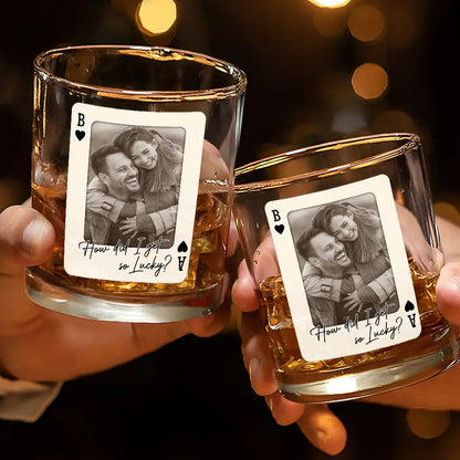 Custom Photo How Lucky Are We Playing Card - Personalized Whiskey Glass