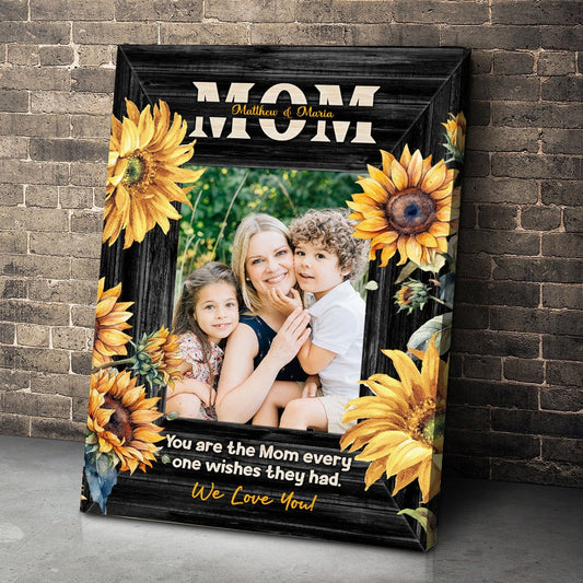 You Are The Mom Everyone Wishes They Had - Personalized Custom Photo Poster / Canvas
