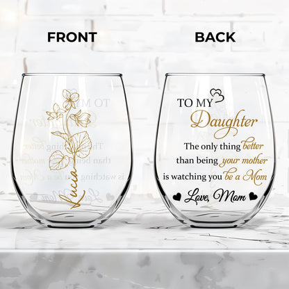 To My Daughter, The Only Thing Better, Flowers And Hearts - Personalized Stemless Wine Glass
