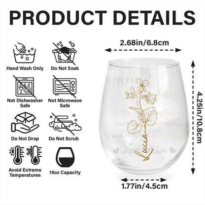 To My Daughter, The Only Thing Better, Flowers And Hearts - Personalized Stemless Wine Glass