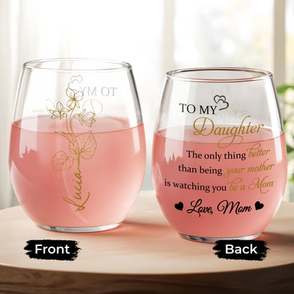 To My Daughter, The Only Thing Better, Flowers And Hearts - Personalized Stemless Wine Glass