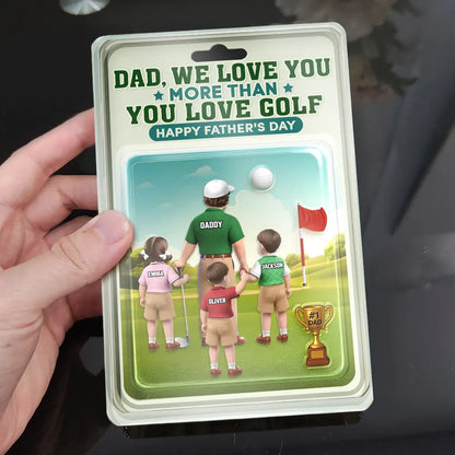 Dad I Love You More Than You Love Golf - Personalized Custom Acrylic Plaque