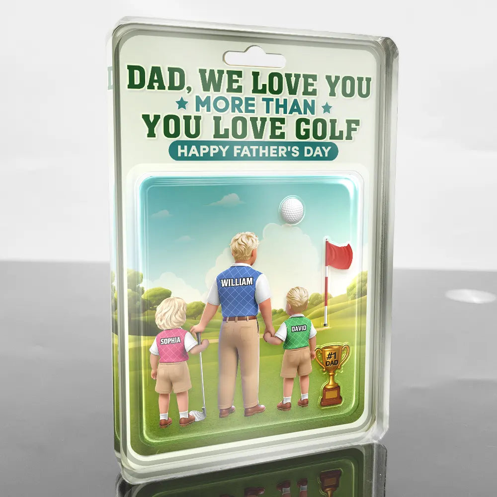 Dad I Love You More Than You Love Golf - Personalized Custom Acrylic Plaque