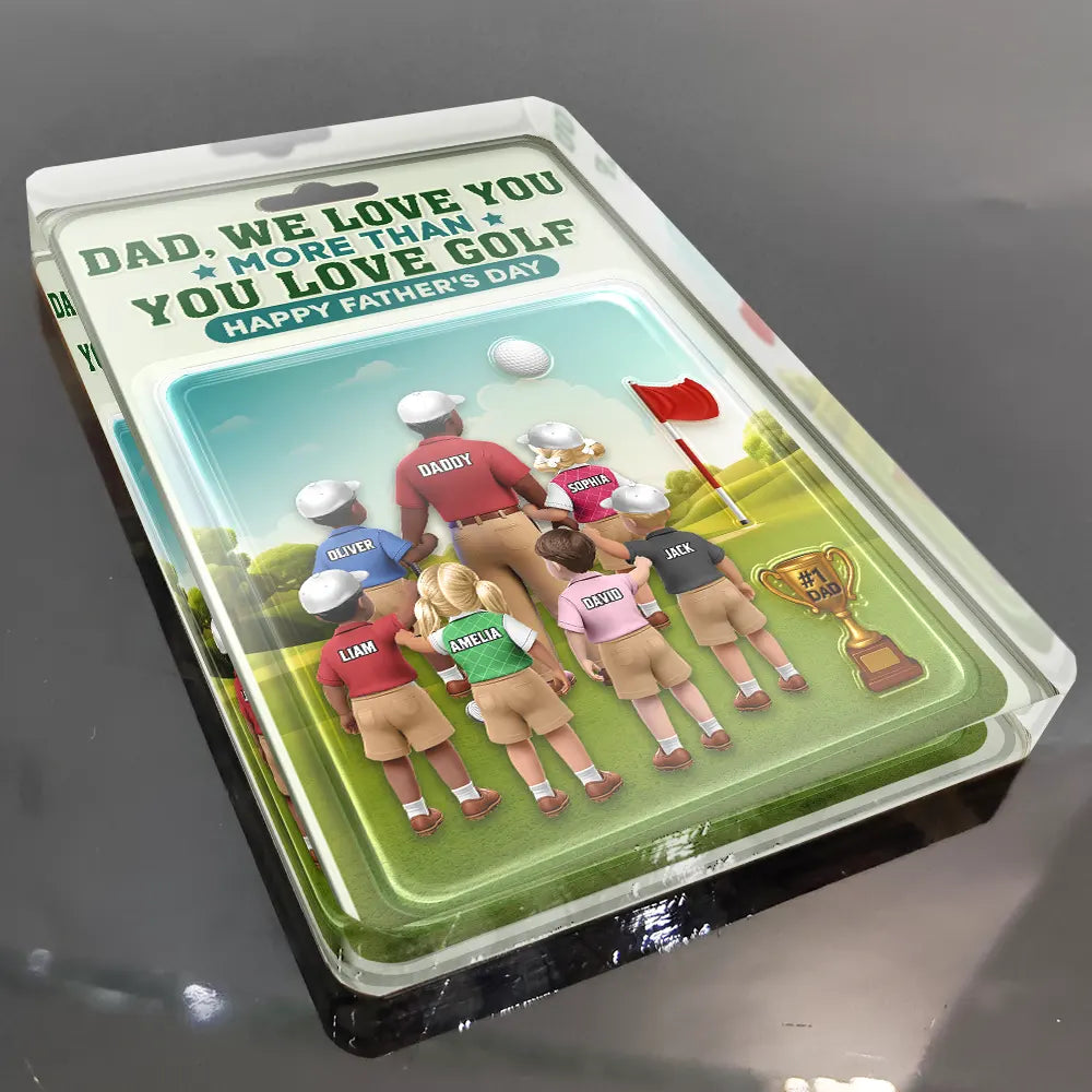 Dad I Love You More Than You Love Golf - Personalized Custom Acrylic Plaque