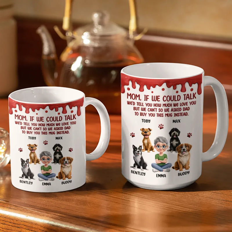 Dog Mom If I Could Talk - Personalized Mug