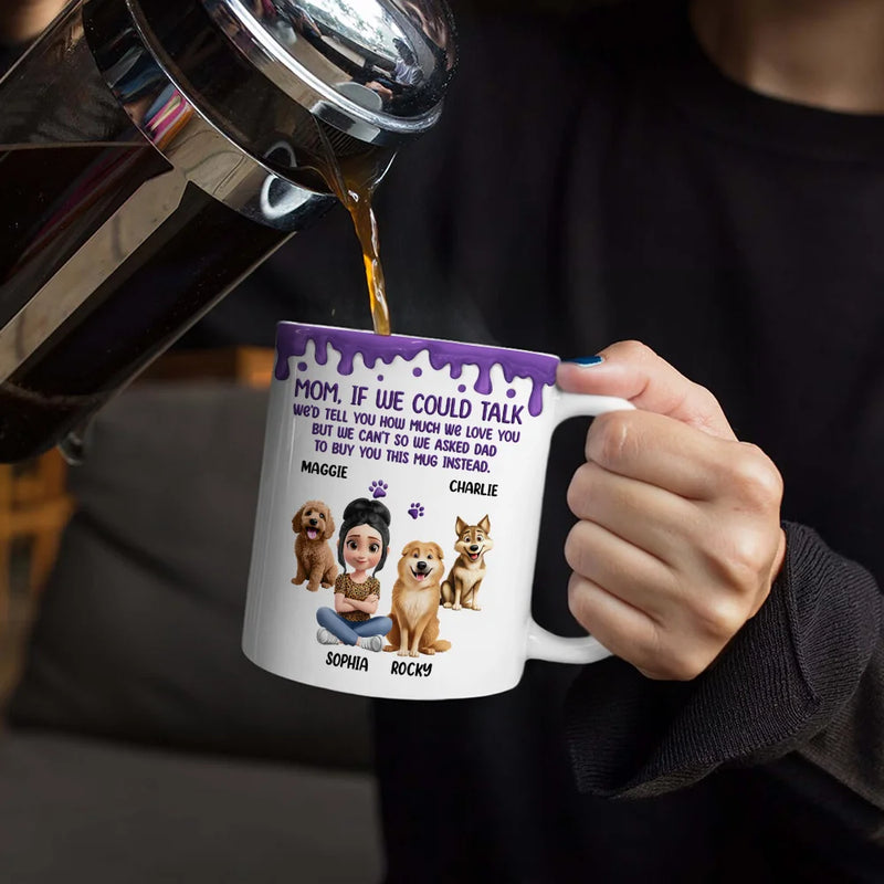 Dog Mom If I Could Talk - Personalized Mug