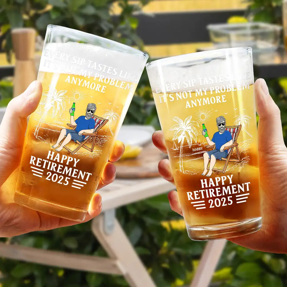 Retirement,Gift For Wife,Gift For Husband,Gift For Yourself,Gift For Women,Gift For Men,Gift For Grandpa,Gift For Father,Gift For Mother,Gift For Grandma,Funny - Every Sip Tastes Like It's Not My Problem Anymore Retirement - Personalized Beer Glass