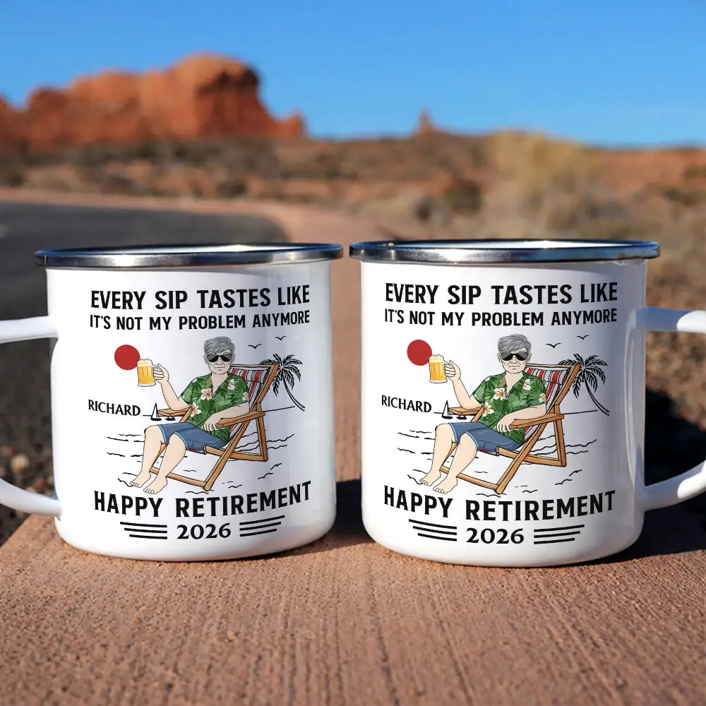 Funny,Gift For Yourself,Gift For Men,Gift For Women,Gift For Husband,Gift For Wife,Gifts For Colleagues,Gift For Bestie,Retirement - Every Sip Tastes Like It's Not My Problem Anymore Retirement - Personalized Enamel Mug
