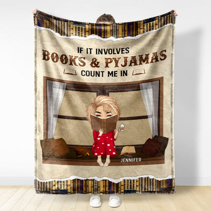If It Involves Books And Pijamas Count Me In - Personalized Custom Reading Blanket