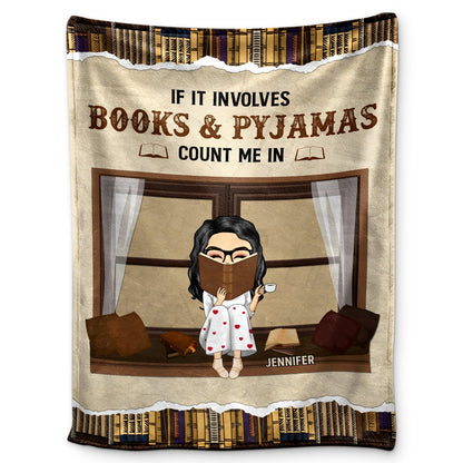 If It Involves Books And Pijamas Count Me In - Personalized Custom Reading Blanket