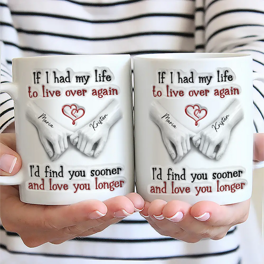 I'd Find You Sooner And Love You Longer - Personalized Couple Mug