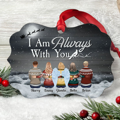 I Am Always With You - Personalized Wooden/Aluminum Ornament - Christmas Gift For Family, Memorial Ornament For Family, Friends