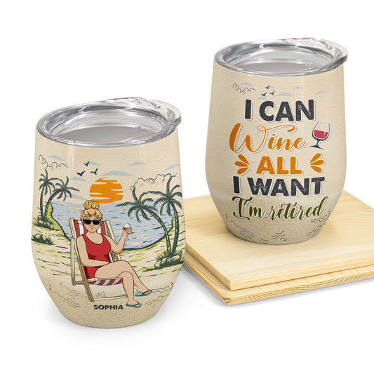 I Can Wine, I Am Retired - Personalized Wine Tumbler