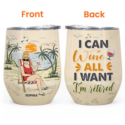 I Can Wine, I Am Retired - Personalized Wine Tumbler