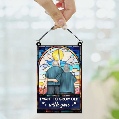 I Want To Grow Old With You - Personalized Window Hanging Suncatcher Ornament