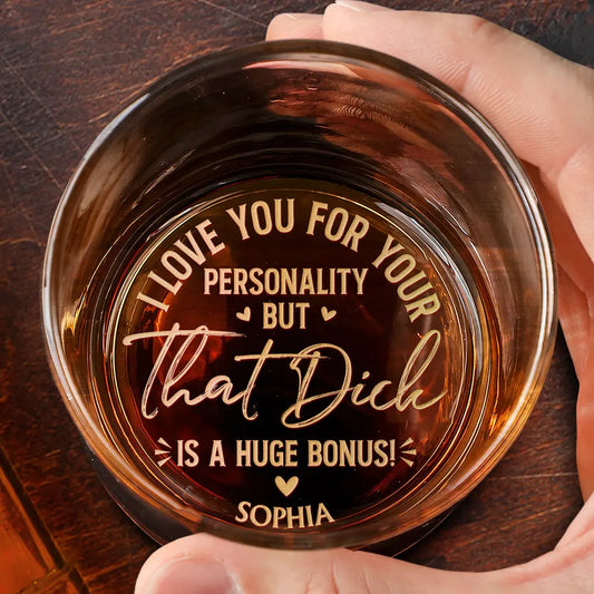 Gift For Couples, Gift For Wife, Gift For Girlfriend, Gift For Women, Funny - I Love You For Your Personality - Personalized Engraved Whiskey Glass