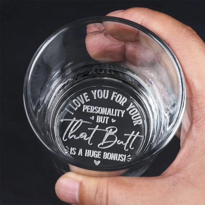 Gift For Couples, Gift For Wife, Gift For Girlfriend, Gift For Women, Funny - I Love You For Your Personality - Personalized Engraved Whiskey Glass