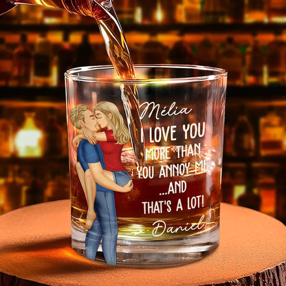Gift For Couples, Funny, Gift For Husband - I Love You More Than You Annoy Me - Personalized Whiskey Glass