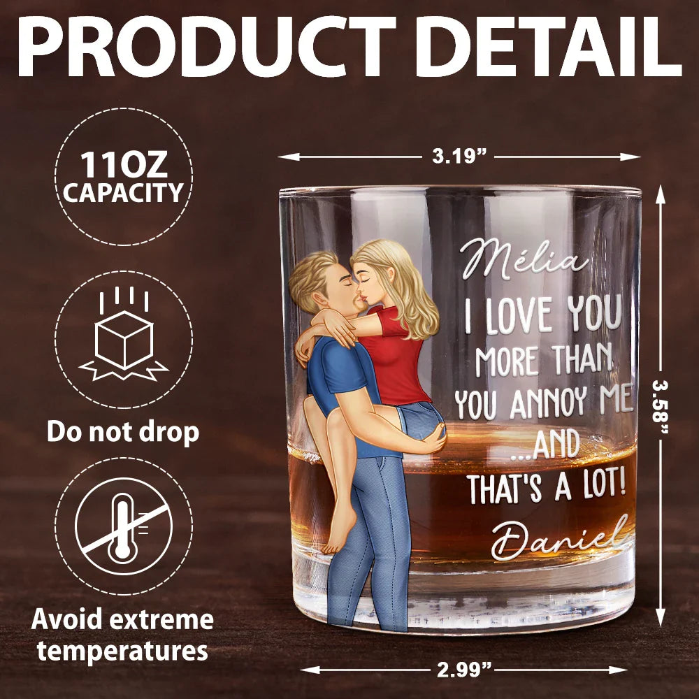 Gift For Couples, Funny, Gift For Husband - I Love You More Than You Annoy Me - Personalized Whiskey Glass