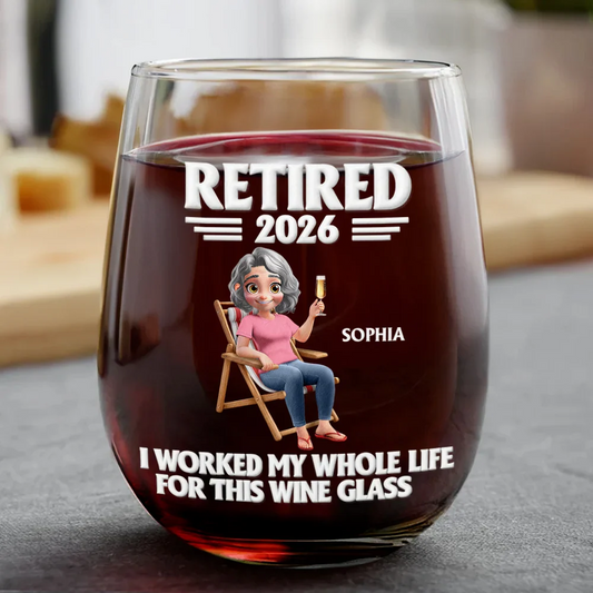 Retirement,Gift For Yourself,Gift For Women,Gift For Mother,Funny - I Worked My Whole Life For This Wine Glass - Personalized Stemless Wine Glass