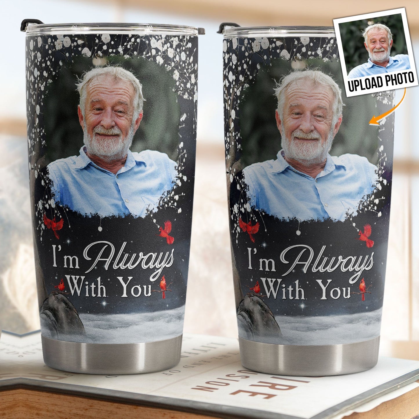 I’m Always With You - Custom Memory Tumbler with Photo