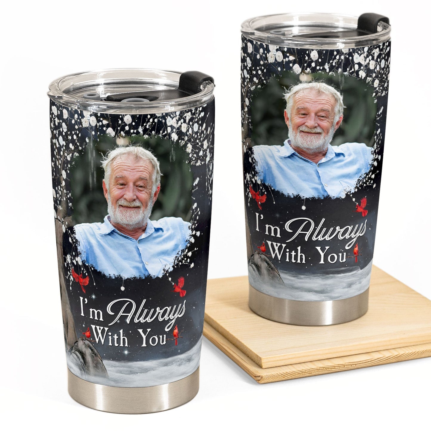 I’m Always With You - Custom Memory Tumbler with Photo