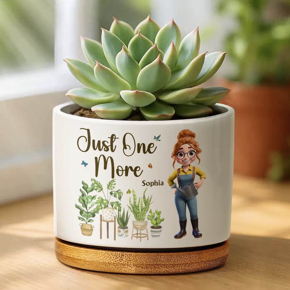 Gift For Yourself,Gift For Women,Gardening,Happy,Summer - Just One More Plant Woman Garden - Personalized Ceramic Plant Pot
