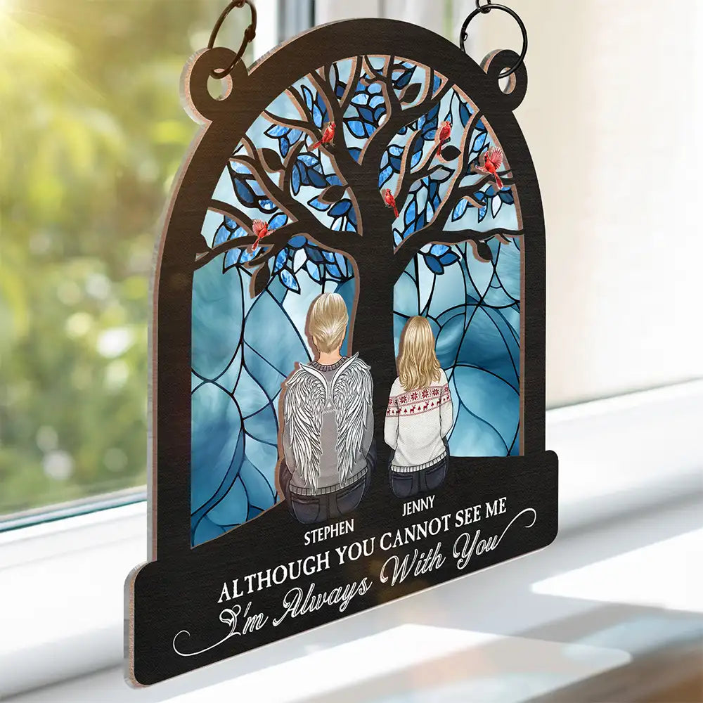 Memorial, Gift For Bestie, Family - Although You Cannot See Me - Personalized Window Hanging Suncatcher Ornament