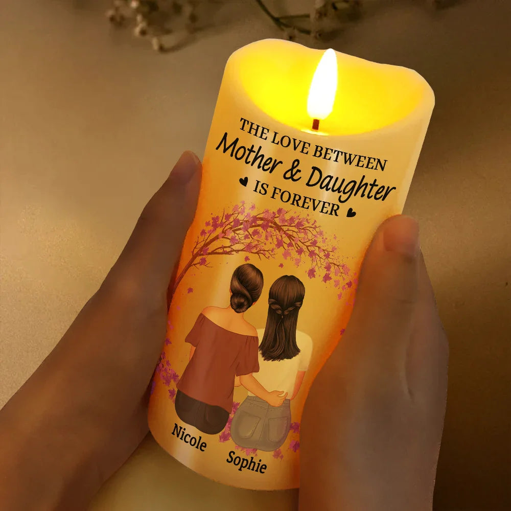 Gift For Mother, Gift For Daughter - The Love Between Mother & Daughters Is Forever - Personalized Flameless LED Candle