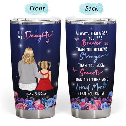 For My Brave Daughter: ‘Braver Than You Believe‘ - Personalized Tumbler