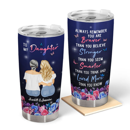 For My Brave Daughter: ‘Braver Than You Believe‘ - Personalized Tumbler