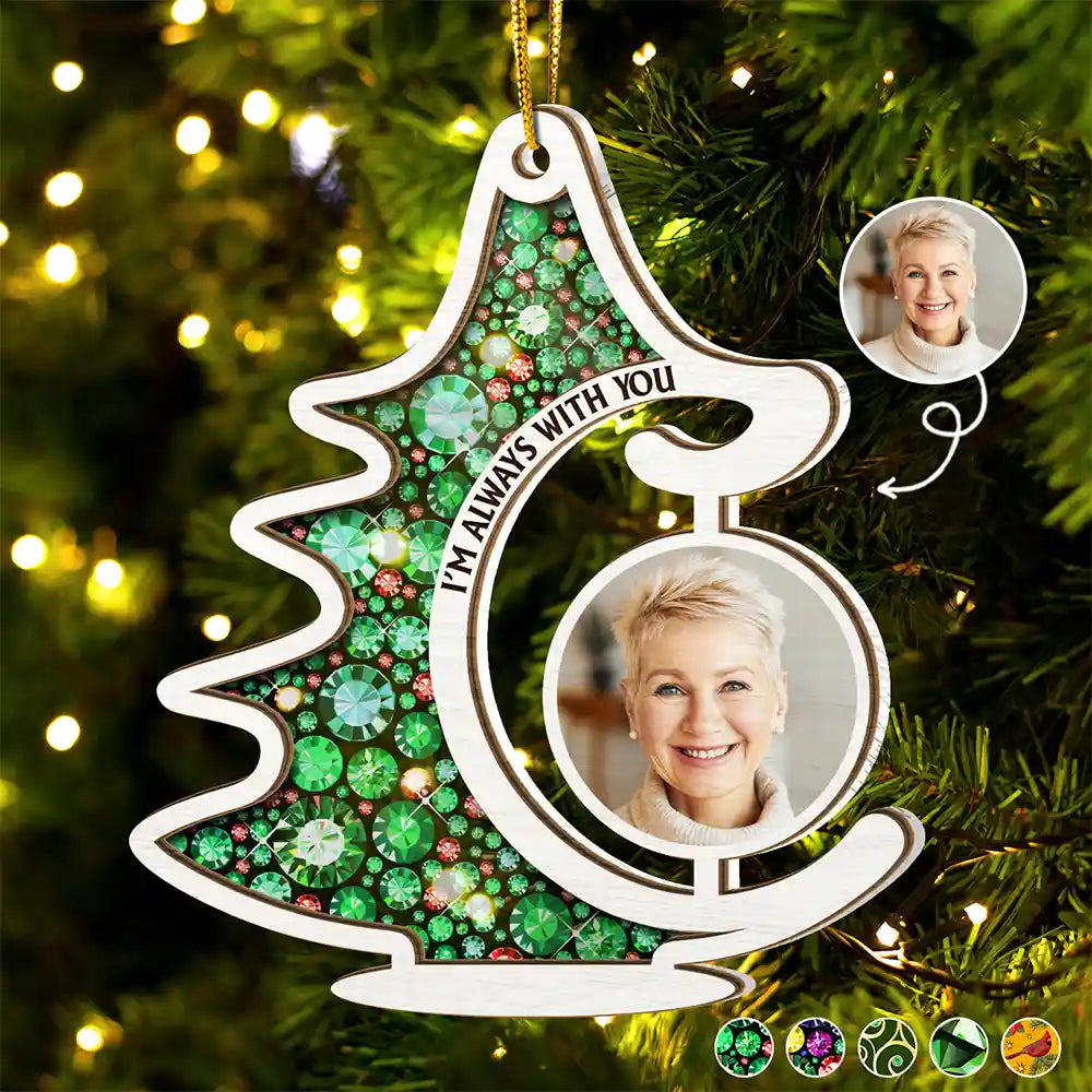 Custom Photo Memorial Christmas Tree Always With You - Personalized Suncatcher Ornament