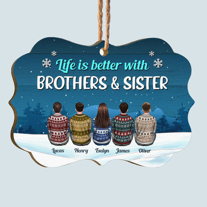 Life Is Better With Brothers & Sisters - Personalized Aluminum/Wooden Ornament - Ugly Christmas Sweater Sitting