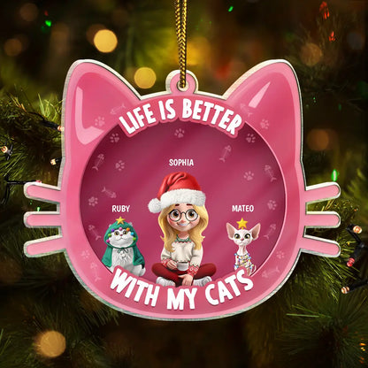 Cat Lovers,Cat Mom,Cat Dad,Gift For Women,Gift For Men,Christmas,Happy - Life Is Better With Cats 3D Effect - Personalized Custom Shaped Acrylic Ornament