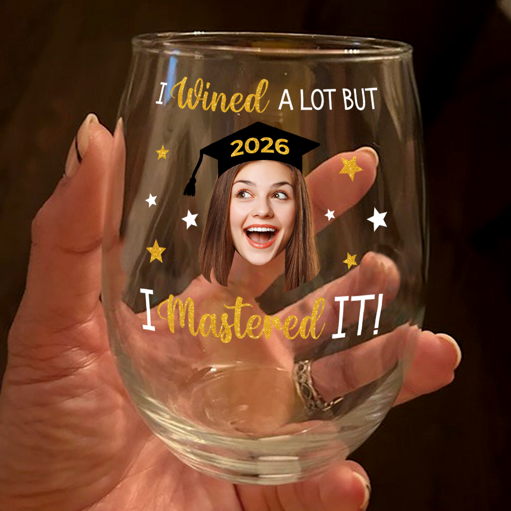 I Wined A Lot But I Mastered it - Personalized Custom Funny Face Wine Glass Graduation Gift