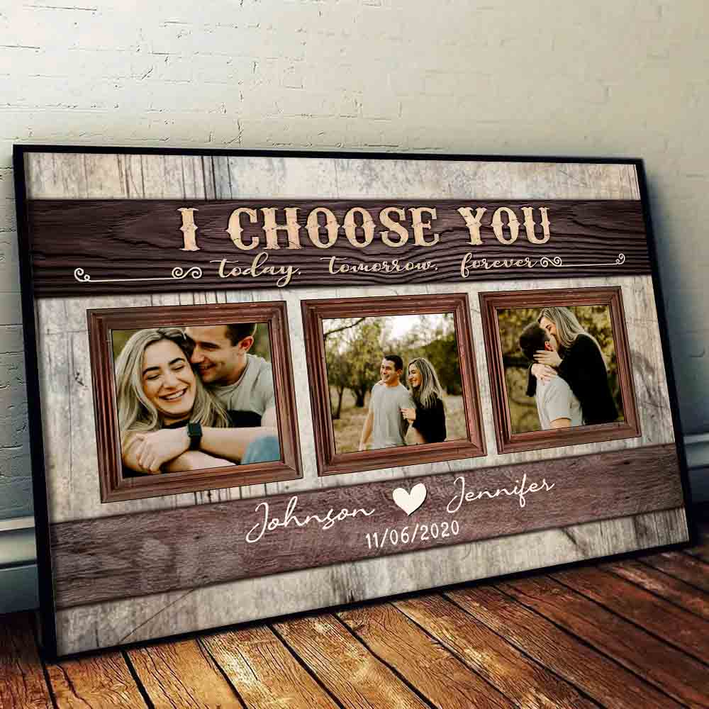 I Choose You Today Tomorrow Forever - Personalized Custom Couple Photo Poster / Canvas