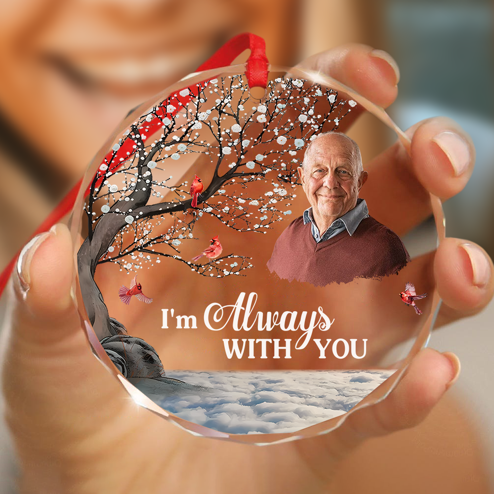 I'm Always With You Personalized Photo Memorial Glass Ornament - Custom Family Remembrance Christmas Keepsake