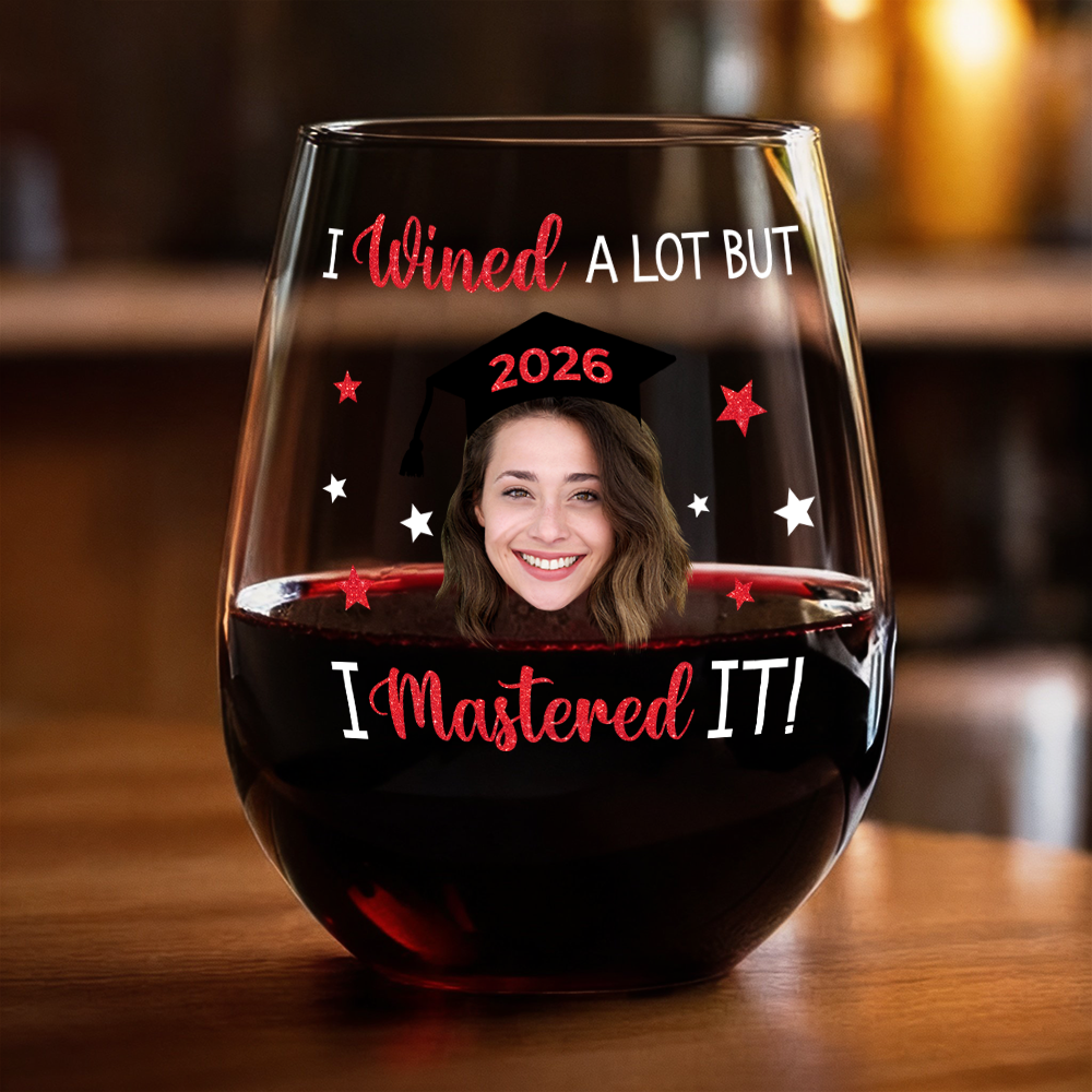 I Wined A Lot But I Mastered it - Personalized Custom Funny Face Wine Glass Graduation Gift