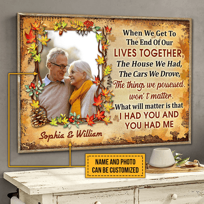 “When We Get To The End” Personalized Photo Canvas / Poster - Gift for Parents & Grandparents