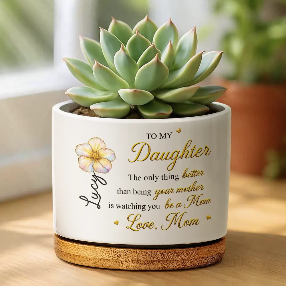 Gift For Daughter,Mom - Daughters (Adult),Gift For Women,Happy,Love - Mom Daughter The Only Thing Better Than Being Your Mother - Personalized Ceramic Plant Pot