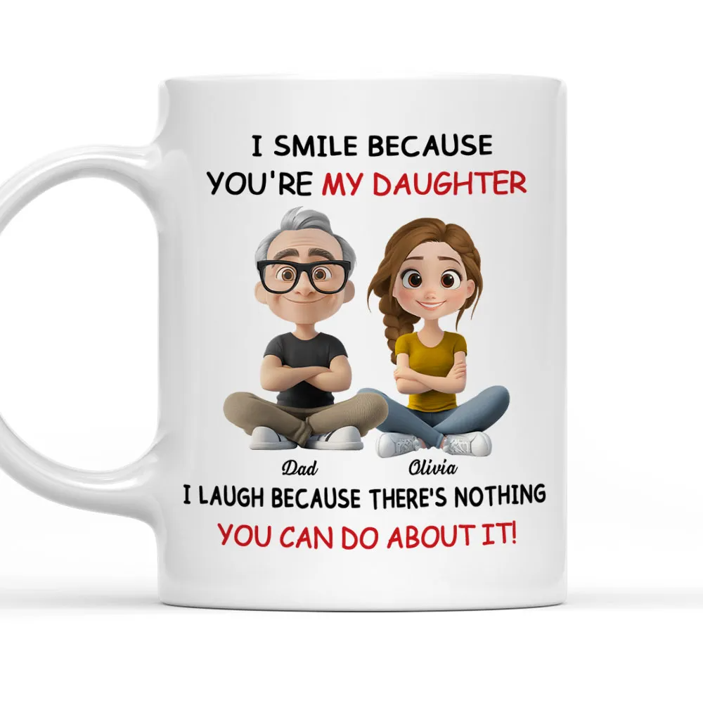 I Smile Because You're My Daughter - Personalized Custom Mug