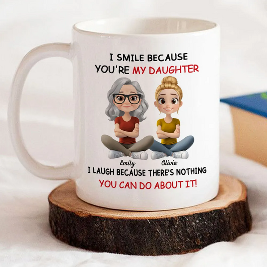 I Smile Because You're My Daughter - Personalized Custom Mug