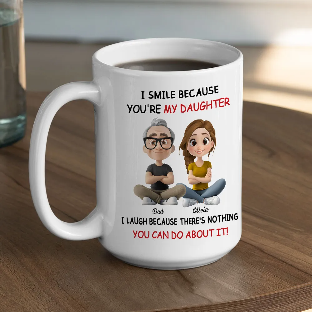 I Smile Because You're My Daughter - Personalized Custom Mug
