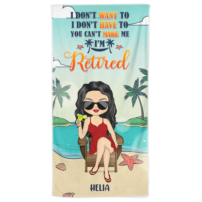 I Don’t Want To, I Don’t Have To, I’m Retired - Personalized Beach Towel