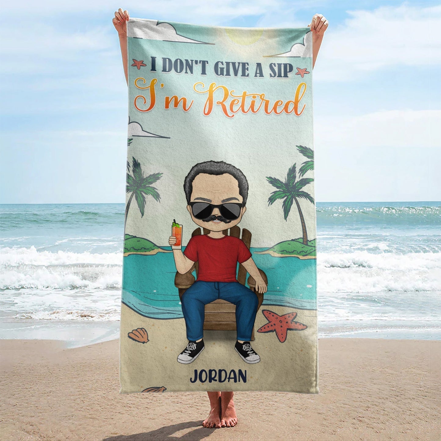 I Don’t Want To, I Don’t Have To, I’m Retired - Personalized Beach Towel